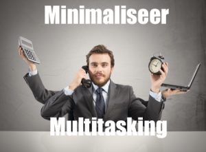 minimaliseer multitasking